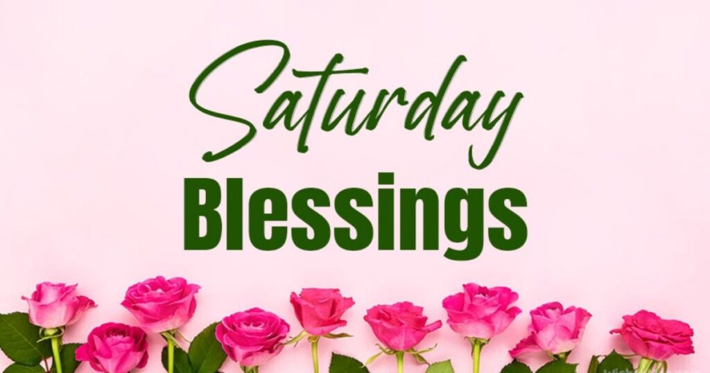 120+ Saturday Blessings and Quotes for a Joyful Weekend